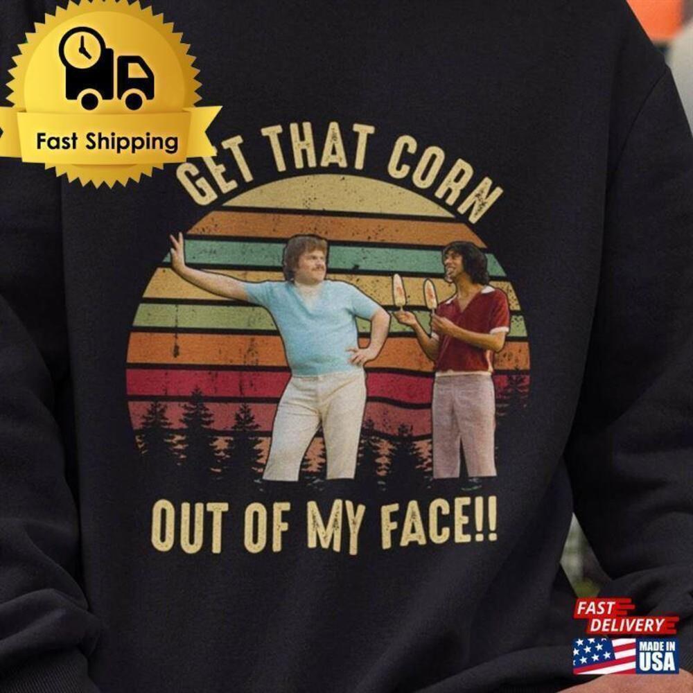 Nacho Libre Get That Corn Out Of My Face Movie Quote T-Shirt
